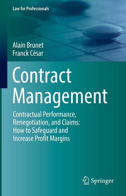 Contract Management: Contractual Performance, Renegotiation, and Claims: How to Safeguard and Increase Profit Margins