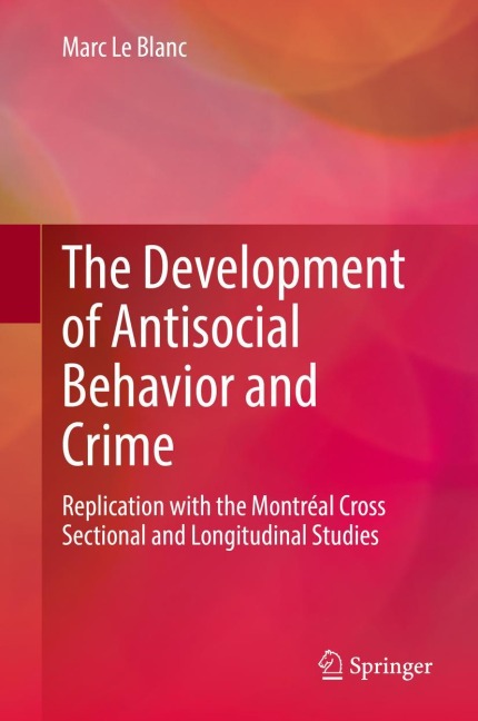 The Development of Antisocial Behavior and Crime: Replication with the Montreal Cross Sectional and Longitudinal Studies