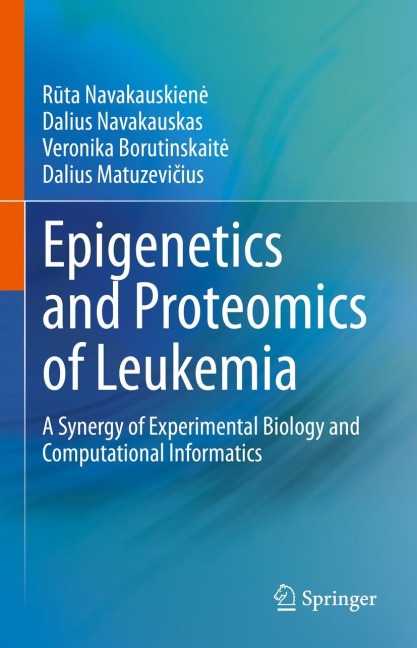 Epigenetics and Proteomics of Leukemia: A Synergy of Experimental Biology and Computational Informatics