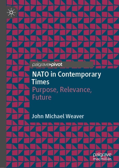 NATO in Contemporary Times: Purpose, Relevance, Future