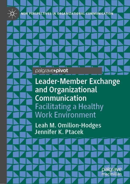 Leader-Member Exchange and Organizational Communication: Facilitating a Healthy Work Environment