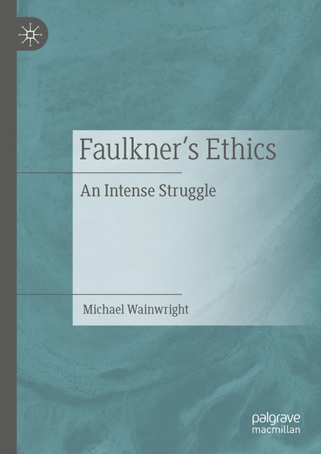 Faulkners Ethics: An Intense Struggle