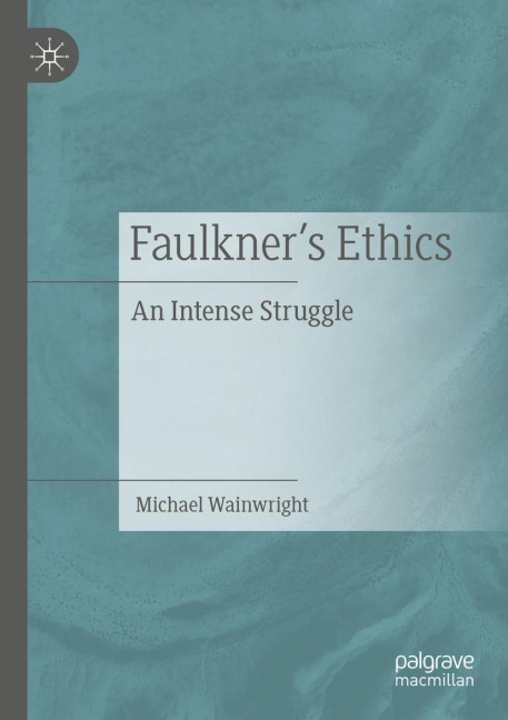 Faulkners Ethics: An Intense Struggle