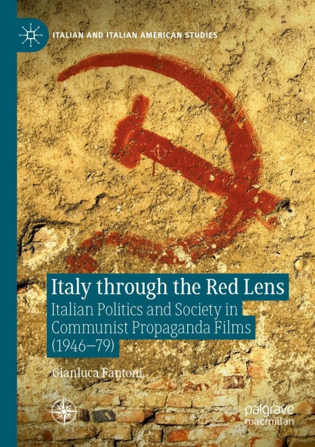 Italy through the Red Lens: Italian Politics and Society in Communist Propaganda Films (1946-79)
