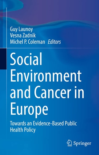 Social Environment and Cancer in Europe Towards an Evidence-Based Public Health Policy