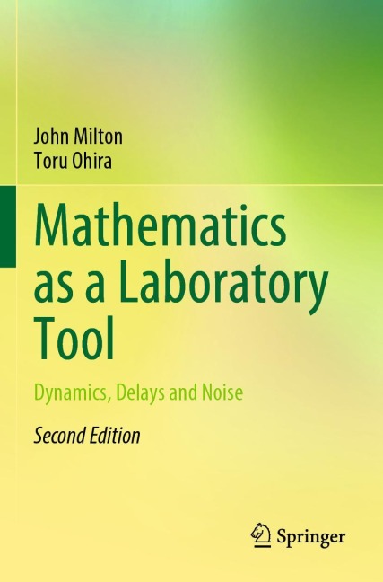 Mathematics as a Laboratory Tool: Dynamics, Delays and Noise