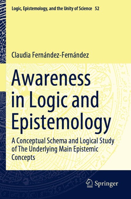 Awareness in Logic and Epistemology: A Conceptual Schema and Logical Study of The Underlying Main Epistemic Concepts