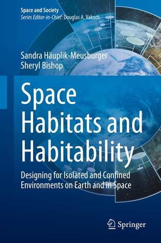 Space Habitats and Habitability Designing for Isolated and Confined Environments on Earth and in Space