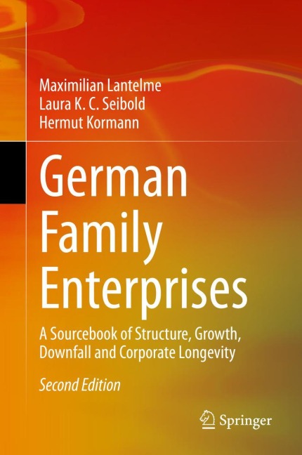 German Family Enterprises: A Sourcebook of Structure, Growth, Downfall and Corporate Longevity