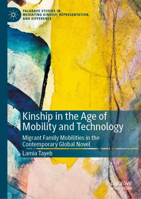 Kinship in the Age of Mobility and Technology: Migrant Family Mobilities in the Contemporary Global Novel