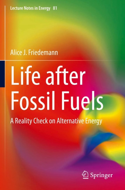 Life after Fossil Fuels: A Reality Check on Alternative Energy