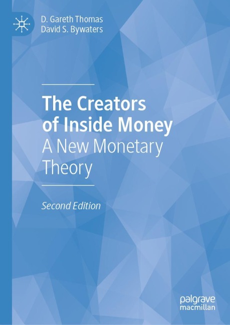 The Creators of Inside Money: A New Monetary Theory