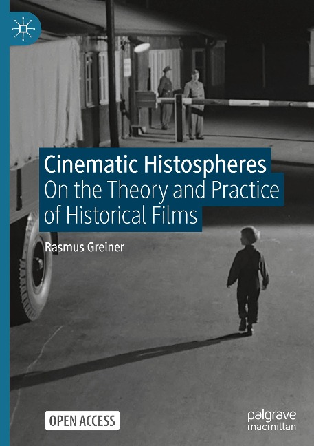 Cinematic Histospheres: On the Theory and Practice of Historical Films
