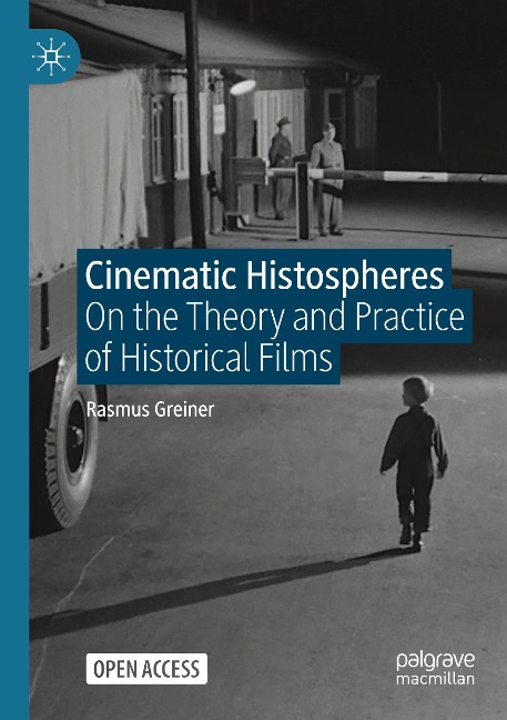 Cinematic Histospheres: On the Theory and Practice of Historical Films