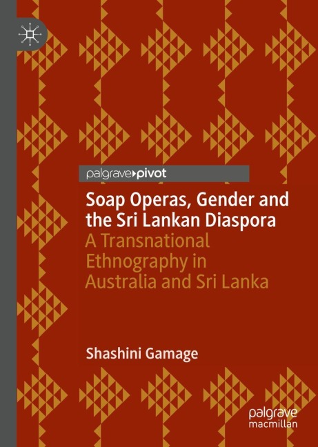 Soap Operas, Gender and the Sri Lankan Diaspora: A Transnational Ethnography in Australia and Sri Lanka