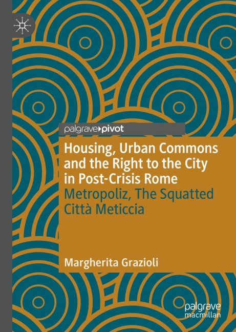 Housing, Urban Commons and the Right to the City in Post-Crisis Rome: Metropoliz, The Squatted Città Meticcia