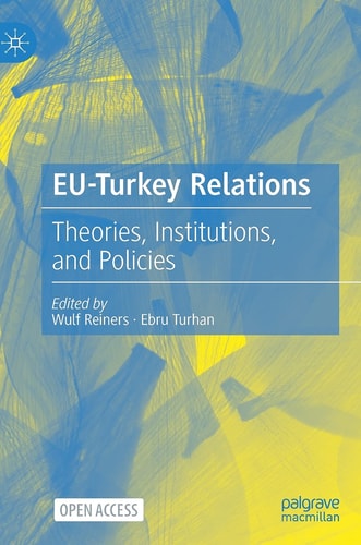 EU-Turkey Relations Theories, Institutions, and Policies
