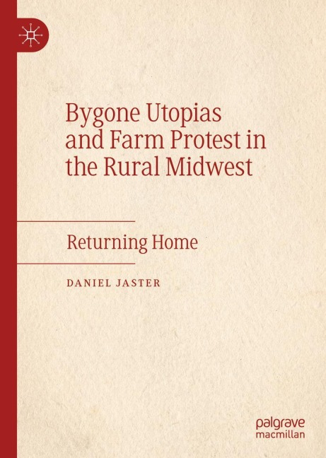 Bygone Utopias and Farm Protest in the Rural Midwest: Returning Home