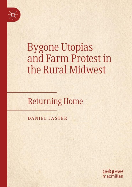 Bygone Utopias and Farm Protest in the Rural Midwest: Returning Home