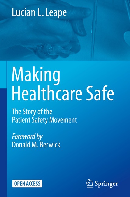 Making Healthcare Safe: The Story of the Patient Safety Movement