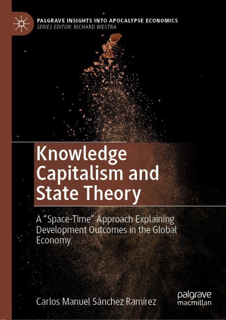Knowledge Capitalism and State Theory: A Space-Time Approach Explaining Development Outcomes in the Global Economy