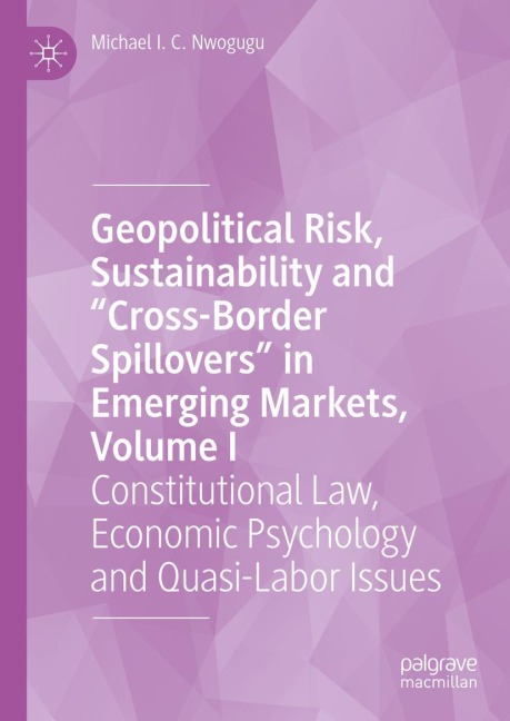 Geopolitical Risk, Sustainability and Cross-Border Spillovers in Emerging Markets, Volume I: Constitutional Law, Economic Psychology and Quasi-Labor Issues