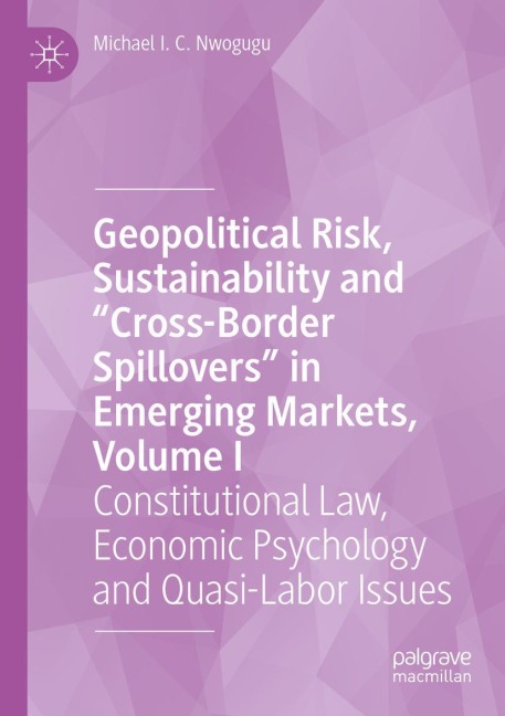 Geopolitical Risk, Sustainability and Cross-Border Spillovers in Emerging Markets, Volume I: Constitutional Law, Economic Psychology and Quasi-Labor Issues