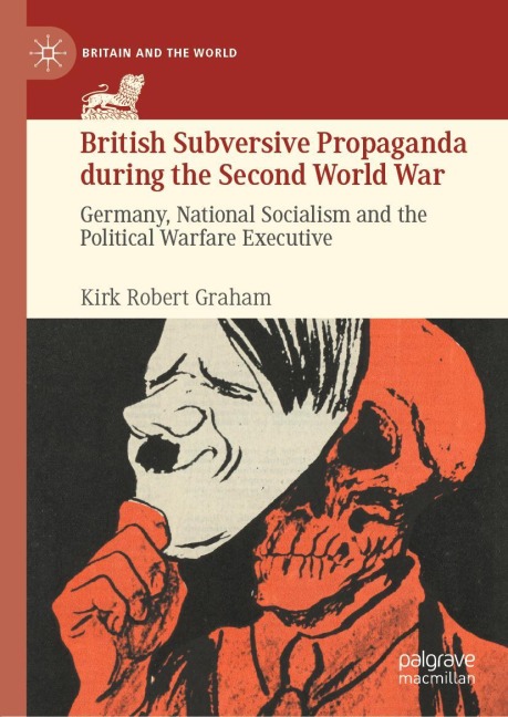 British Subversive Propaganda during the Second World War: Germany, National Socialism and the Political Warfare Executive