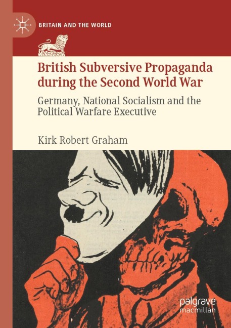 British Subversive Propaganda during the Second World War: Germany, National Socialism and the Political Warfare Executive