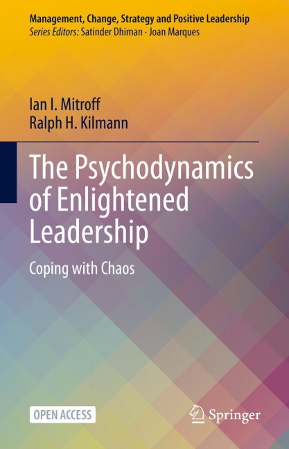 The Psychodynamics of Enlightened Leadership: Coping with Chaos