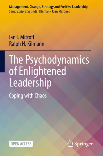 The Psychodynamics of Enlightened Leadership: Coping with Chaos