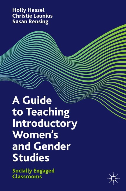 A Guide to Teaching Introductory Womens and Gender Studies: Socially Engaged Classrooms