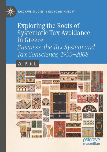 Exploring the Roots of Systematic Tax Avoidance in Greece: Business, the Tax System and Tax Conscience, 1955-2008