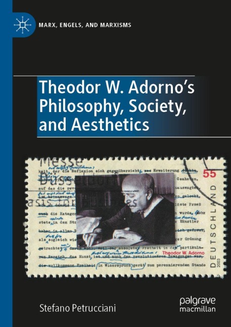 Theodor W. Adornos Philosophy, Society, and Aesthetics