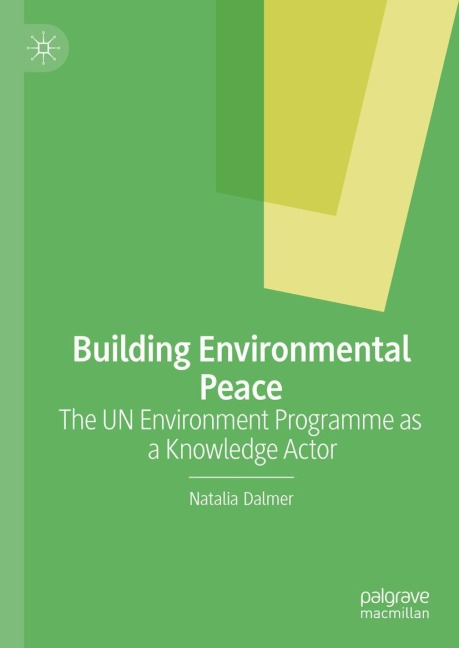 Building Environmental Peace: The UN Environment Programme as a Knowledge Actor