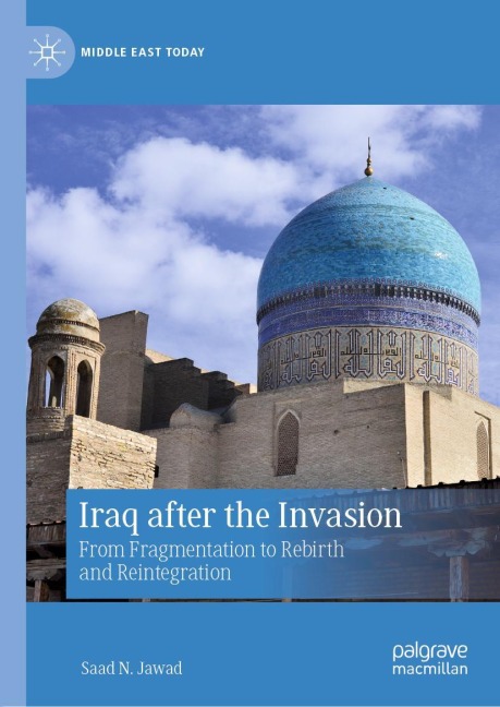 Iraq after the Invasion: From Fragmentation to Rebirth and Reintegration