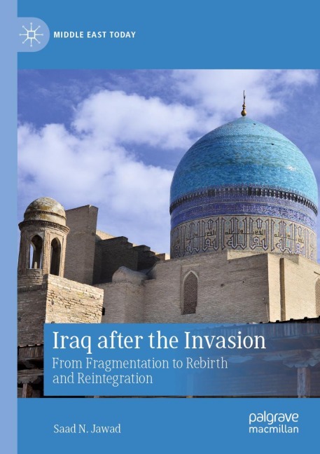 Iraq after the Invasion: From Fragmentation to Rebirth and Reintegration