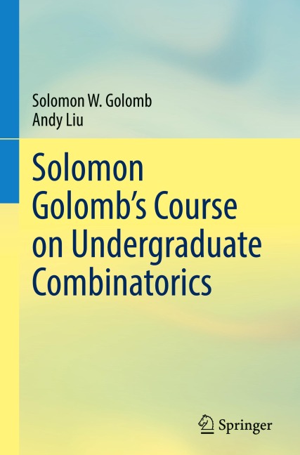 Solomon Golombs Course on Undergraduate Combinatorics