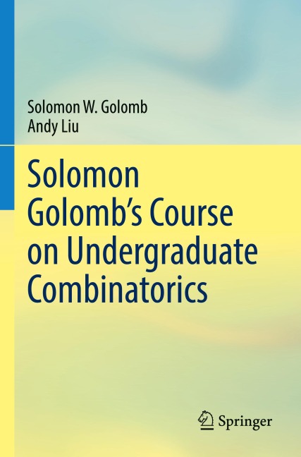 Solomon Golombs Course on Undergraduate Combinatorics