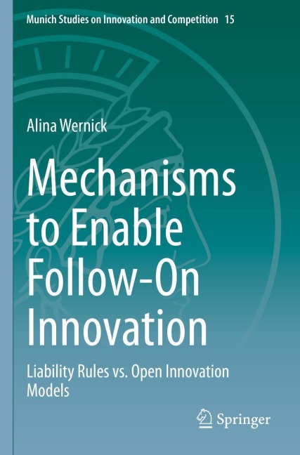 Mechanisms to Enable Follow-On Innovation: Liability Rules vs. Open Innovation Models