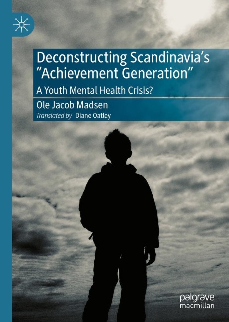 Deconstructing Scandinavias Achievement Generation: A Youth Mental Health Crisis?