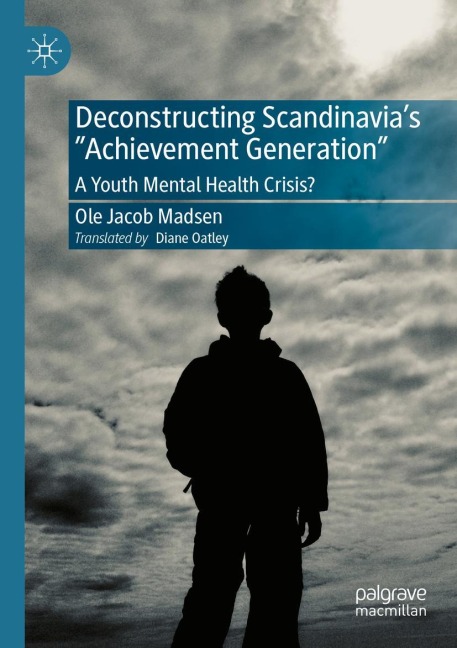 Deconstructing Scandinavias Achievement Generation: A Youth Mental Health Crisis?