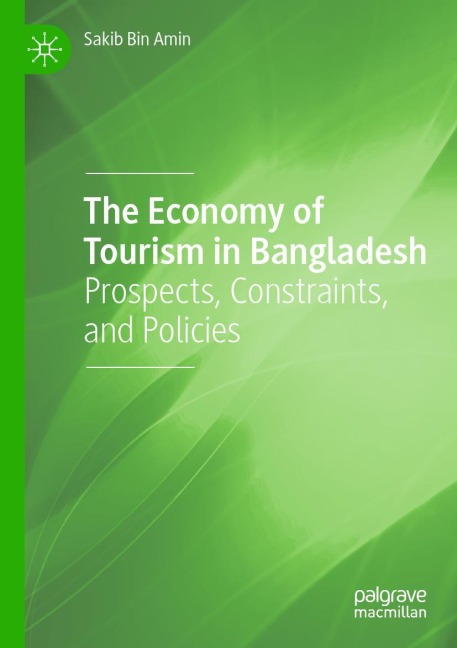 The Economy of Tourism in Bangladesh: Prospects, Constraints, and Policies