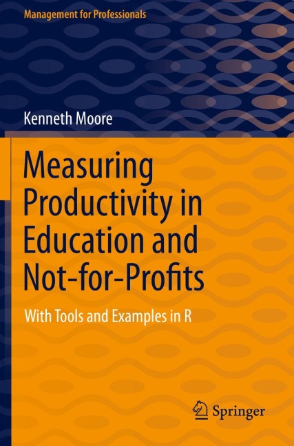 Measuring Productivity in Education and Not-for-Profits: With Tools and Examples in R