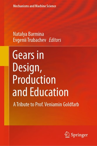 Gears in Design, Production and Education A Tribute to Prof. Veniamin Goldfarb