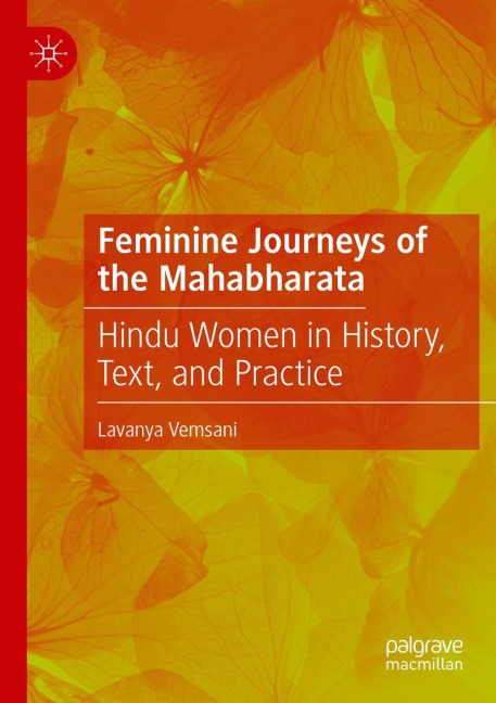 Feminine Journeys of the Mahabharata: Hindu Women in History, Text, and Practice