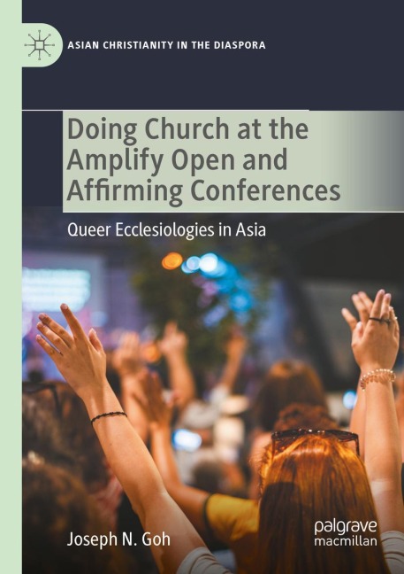 Doing Church at the Amplify Open and Affirming Conferences: Queer Ecclesiologies in Asia