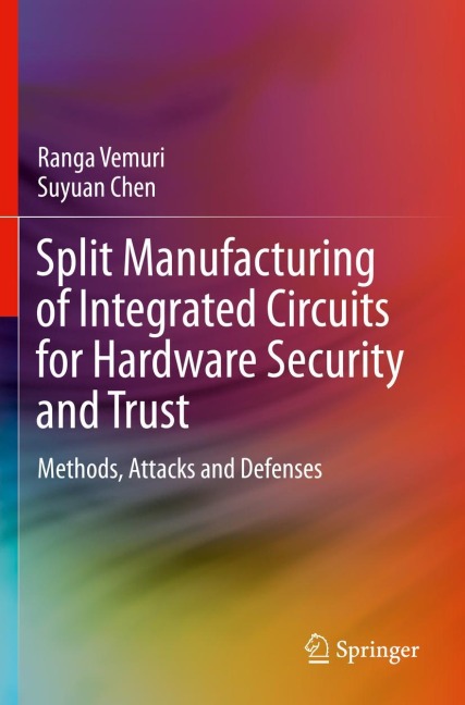 Split Manufacturing of Integrated Circuits for Hardware Security and Trust: Methods, Attacks and Defenses