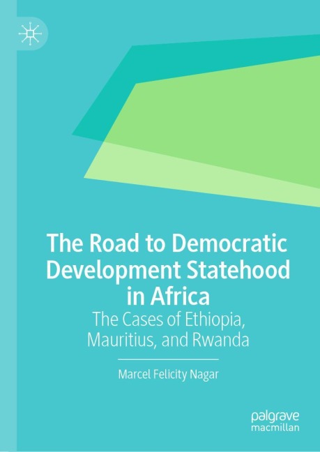 The Road to Democratic Development Statehood in Africa: The Cases of Ethiopia, Mauritius, and Rwanda