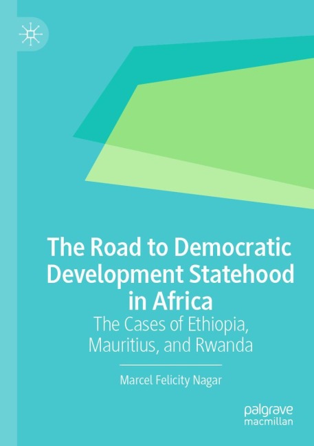 The Road to Democratic Development Statehood in Africa: The Cases of Ethiopia, Mauritius, and Rwanda
